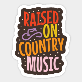 Raised on country music cowboy music lover Sticker
